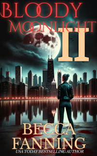 Fanning, Becca — Bloody Moonlight 2 - Vampire Romance