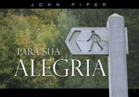 John Piper — Para Sua Alegria