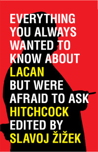 Slavoj Zizek; — Everything You Always Wanted to Know About Lacan (But Were Afraid to Ask Hitchcock)