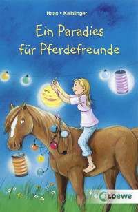 Haas, Meike & Kaiblinger, Sonja — Ein Paradies für Pferdefreunde