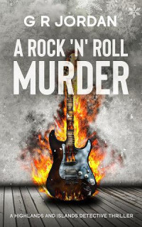 G R Jordan — A Rock 'n' Roll Murder