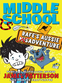 James Patterson — [Middle School] Rafe's Aussie Adventure