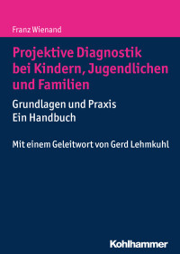 Franz Wienand — Projektive Diagnostik bei Kindern, Jugendlichen und Familien