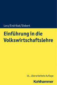 Oliver Lorz & Morten Endrikat & Horst Siebert (†) — Einführung in die Volkswirtschaftslehre