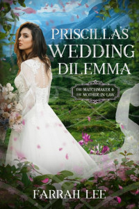 Farrah Lee — Priscilla's Wedding Dilemma