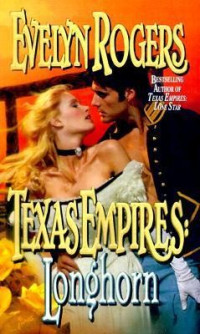 Evelyn Rogers — Longhorn (Texas Empires Book 3)