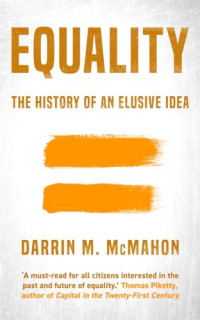 Darrin M. McMahon — Equality: The History of an Elusive Idea