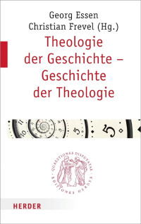 Georg Essen/Christian Frevel (Hg.) — Theologie der Geschichte – Geschichte der Theologie