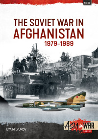 Ilya Milyukov — The Soviet War in Afghanistan 1979-1989