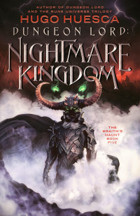 Hugo Huesca — Dungeon Lord: Nightmare Kingdom (The Wraith's Haunt - A litRPG series Book 5)