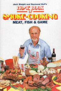 Jack Sleight, Raymond Hull — Home Book of Smoke Cooking Meat, Fish & Game