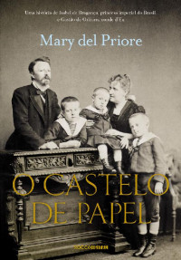 Mary Del Priore — O castelo de papel