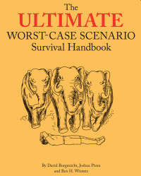Borgenicht, David [Borgenicht, David] — [The Worst-Case Scenario Survival Handbook 01] • Survival Handbook