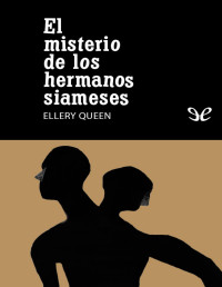 Ellery Queen — El Misterio De Los Hermanos Siameses