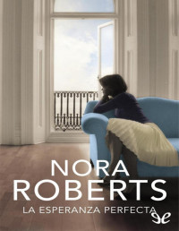 Nora Roberts — LA ESPERANZA PERFECTA