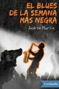 Andreu Martín — El blues de la semana más negra