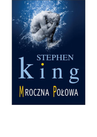 Stephen King — Mroczna połowa