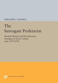 Massell, Gregory J.; — The Surrogate Proletariat