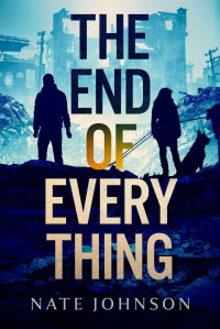 Nate Johnson — The End of Everything (The End of Everything Book 1)