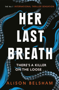 Alison Belsham — Her Last Breath: The new crime thriller from the international bestseller (Sullivan and Mullins)