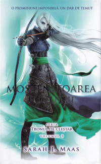 Sarah J. Maas — Tronul de clestar, Vol. 3 : Mostenitoarea focului