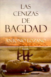 Antonio Lozano — Las cenizas de Bagdad