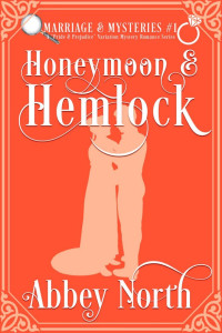 Abbey North — Honeymoon & Hemlock: A Pride & Prejudice Variation Mystery Romance (Marriage & Mysteries Book 1)