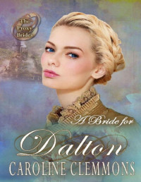 Caroline Clemmons — A Bride For Dalton (The Proxy Brides Book 25)