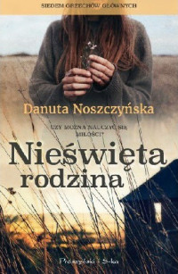 Danuta Noszczyńska — Nieświęta rodzina