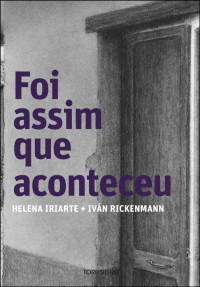 Helena Iriarte, Iván Rickenmann — Foi assim que aconteceu