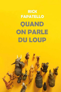 Rick Fapatello [Fapatello, Rick] — Quand on parle du loup