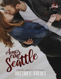 Aretha V. Guedes — Amor em Seattle (coleção romances de banca)