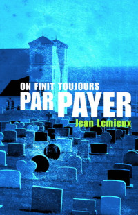 Jean Lemieux — On finit toujours par payer