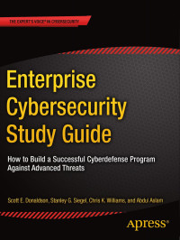 Scott E. Donaldson, Stanley G. Siegel, Chris K. Williams, Abdul Aslam — Enterprise Cybersecurity Study Guide