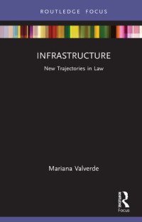 Mariana Valverde — Infrastructure New Trajectories in Law