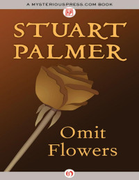 Stuart Palmer [Palmer, Stuart] — Omit Flowers