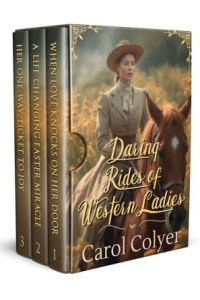 Carol Colyer — Daring Rides of Western Ladies: A Historical Western Romance Collection