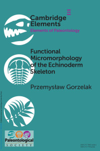 Przemysław Gorzelak — Functional Micromorphology of the Echinoderm Skeleton