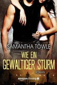 Towle, Samantha — Wie ein gewaltiger Sturm (German Edition)