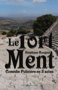 Rougeot, Stéphane [Rougeot, Stéphane] — Le Tort Ment