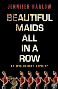 Jennifer Harlow — Iris Ballard 01-Beautiful Maids All in a Row