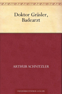 Schnitzler, Arthur — Doktor Gräsler, Badearzt