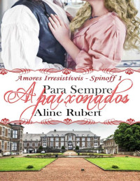 Aline Rubert — Para Sempre Apaixonados: Spin-off (Amores Irresistíveis)