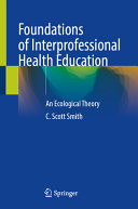 C. Scott Smith — Foundations of Interprofessional Health Education: An Ecological Theory