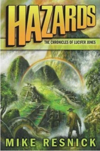 Mike Resnick — Hazards: The Chronicles of Lucifer Jones Volume IV