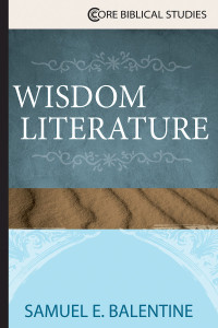 Balentine, Samuel E.; — Wisdom Literature