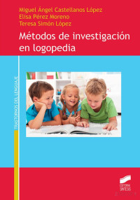 Carlos Gallego y Miguel Lázaro (Directores) — Métodos de investigación en Logopedia