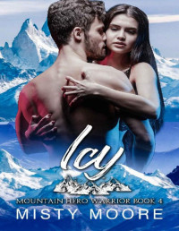 Misty Moore — Icy: A Mountain Man Curvy Woman Instalove (Mountain Hero Warrior Book 4)