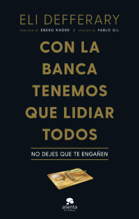 Eli Defferary — Con la banca tenemos que lidiar todos (Alienta) (Spanish Edition)