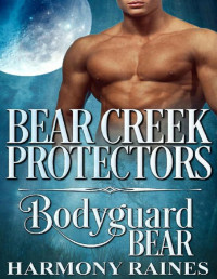 Harmony Raines — Bear Creek Protectors 01.0 - Bodyguard Bear